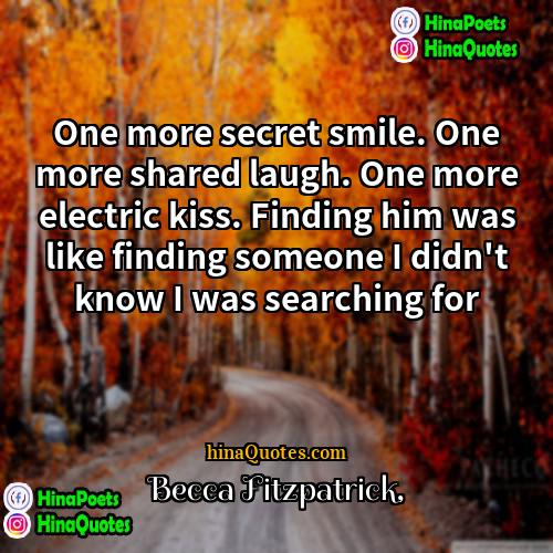 Becca Fitzpatrick Quotes | One more secret smile. One more shared